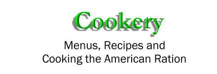 Menus, Recipes and Cooking the American Ration