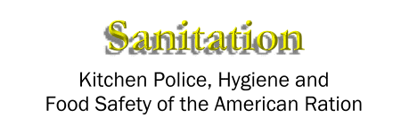 Kitchen Police, Hygiene and Food Safety of the American Ration